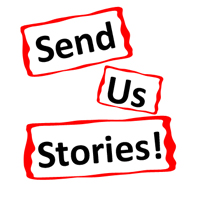 Send Us Your Stories!